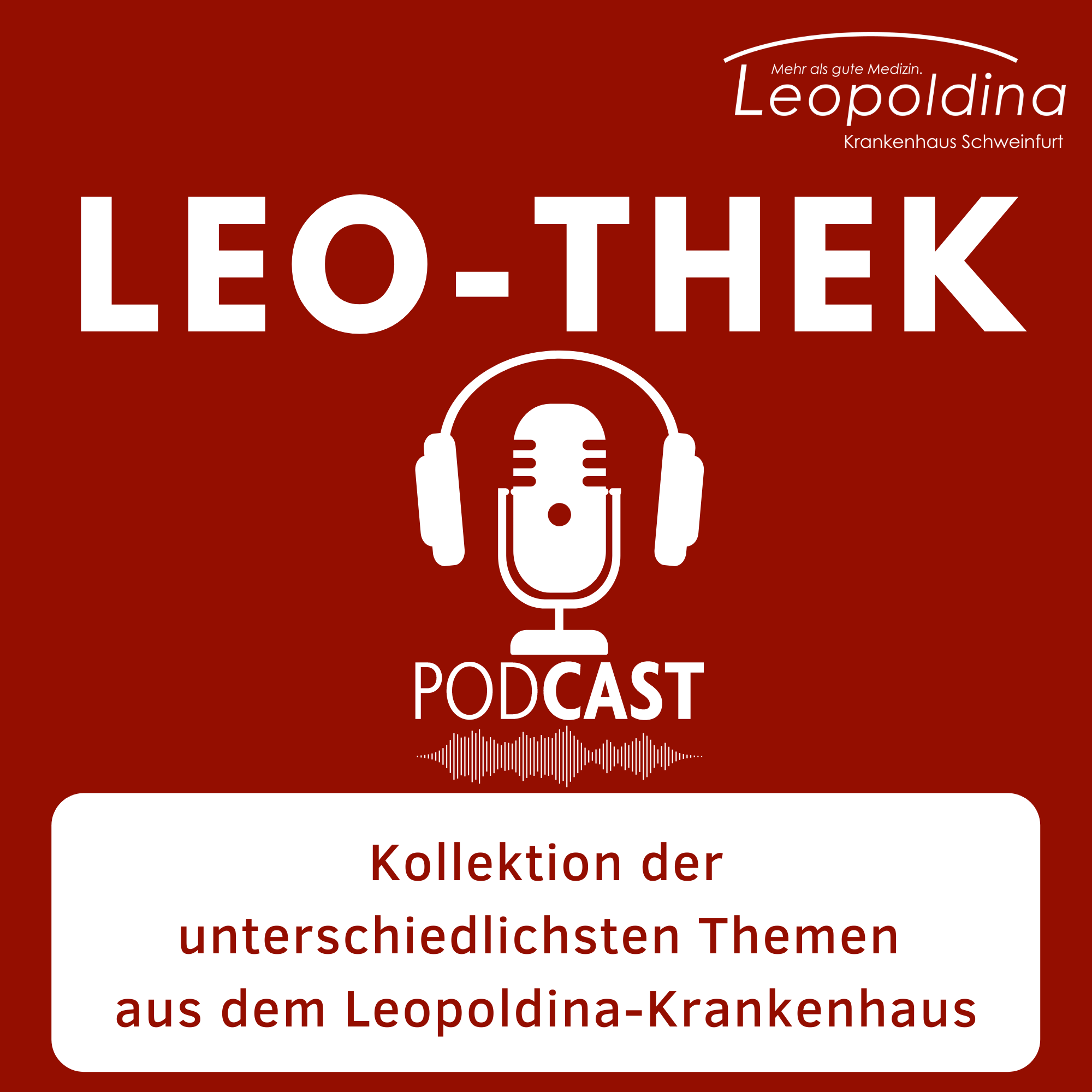 Leo-Thek - die Audio-Podcast-Sammlung aus dem Leopoldina-Krankenhaus Schweinfurt